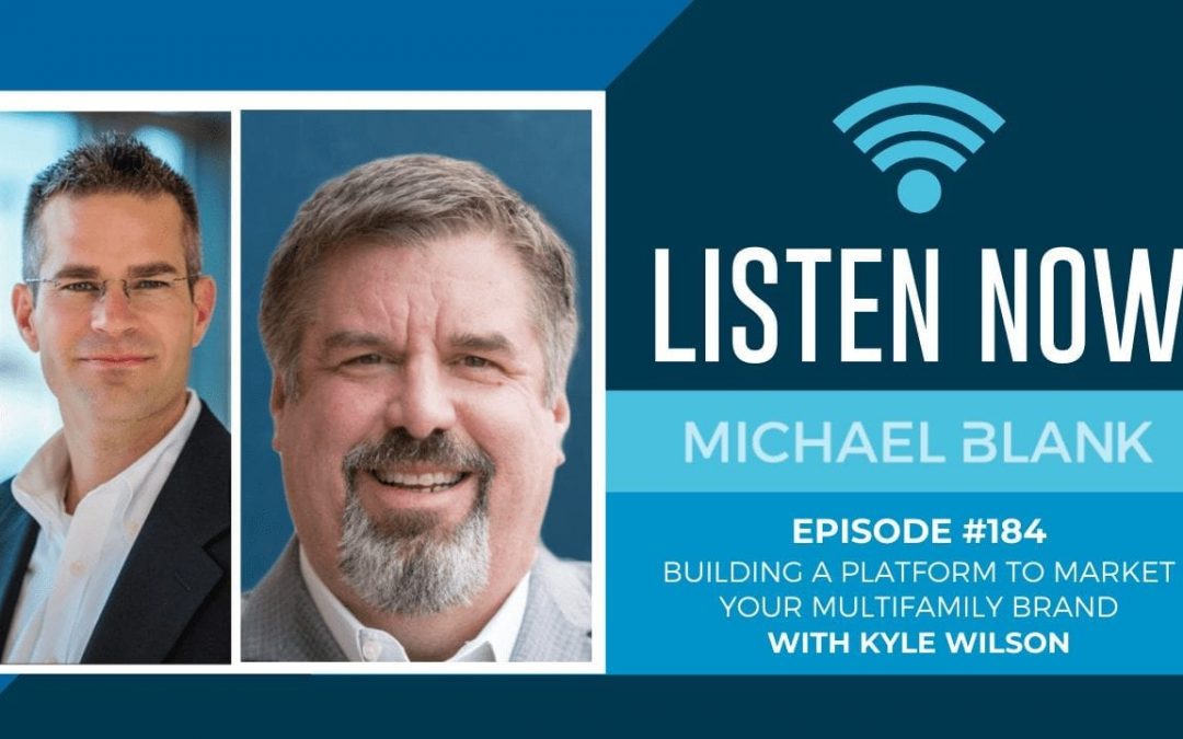 Building a Platform to Market Your Multifamily Brand – With Kyle Wilson